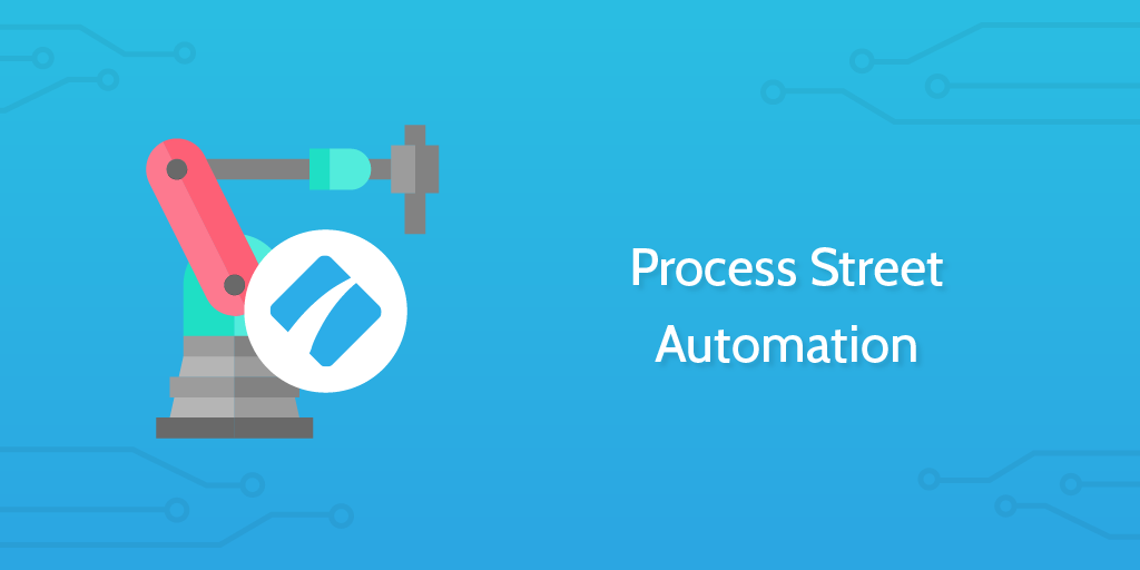 process automation - process street automation