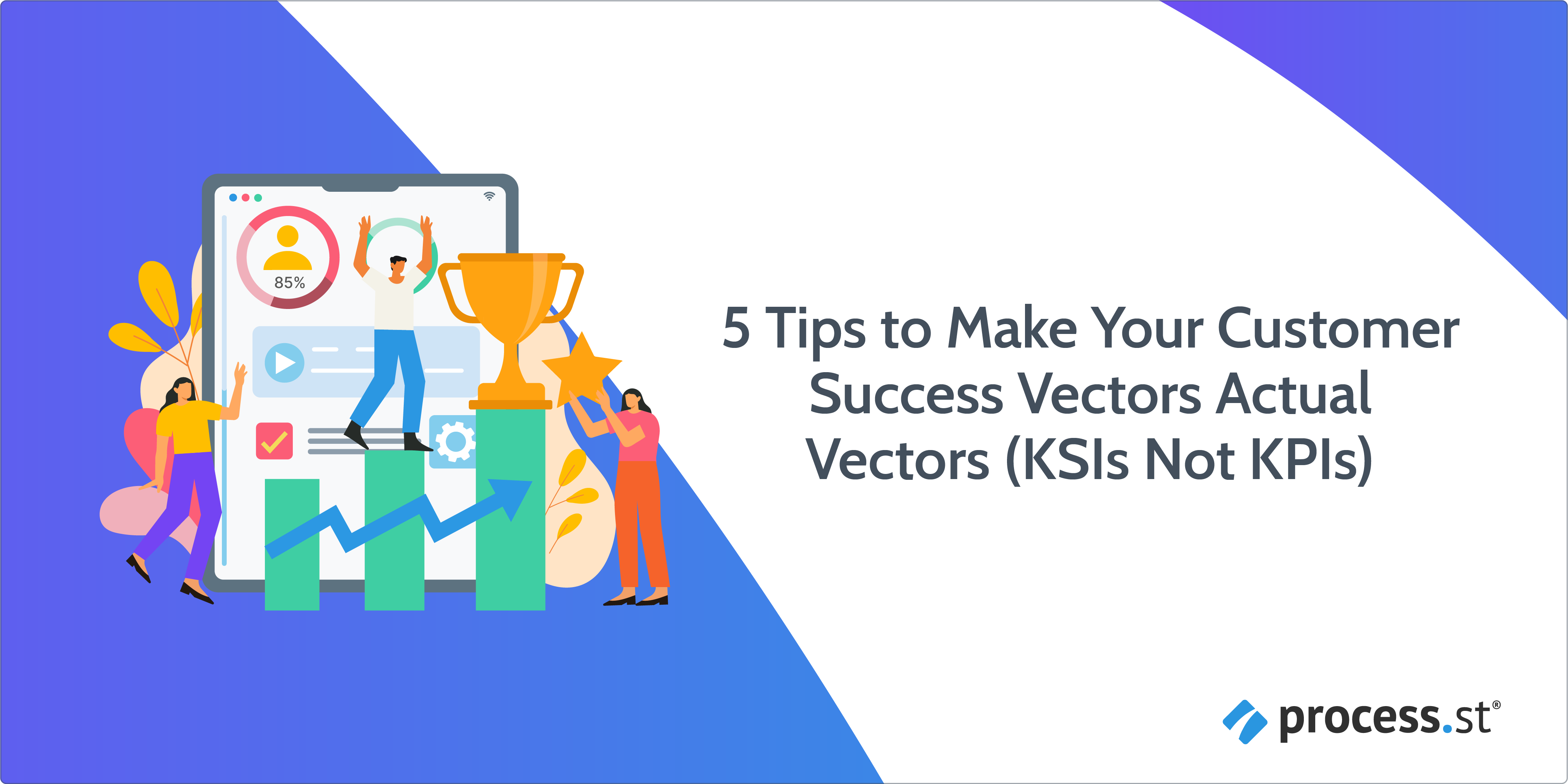 5 Tips to Make Your Customer Success Vectors Actual Vectors (KSI Not KPI)vector-01