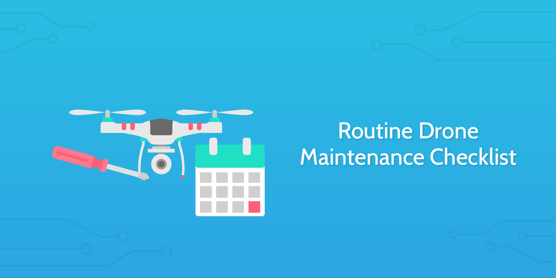 Routine Drone Maintenance Checklist