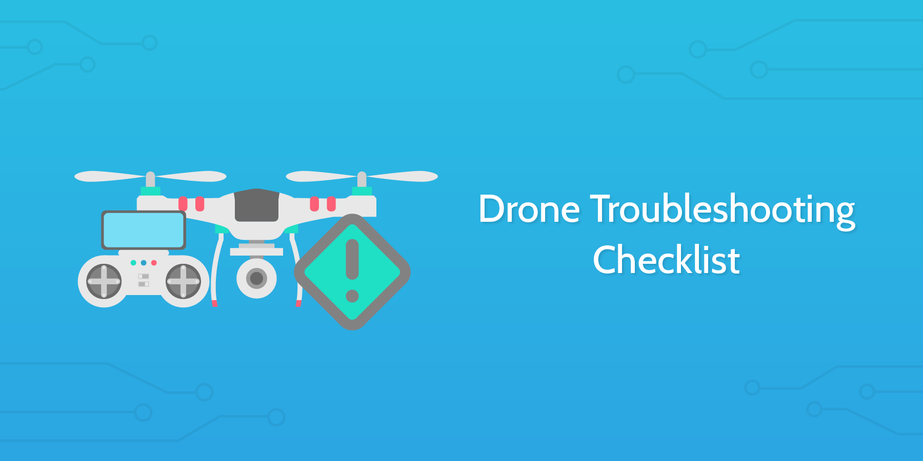 Drone Troubleshooting Checklist