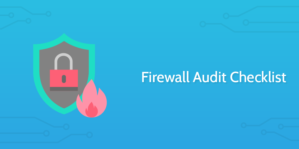 Audit Procedures - Firewall Audit Checklist