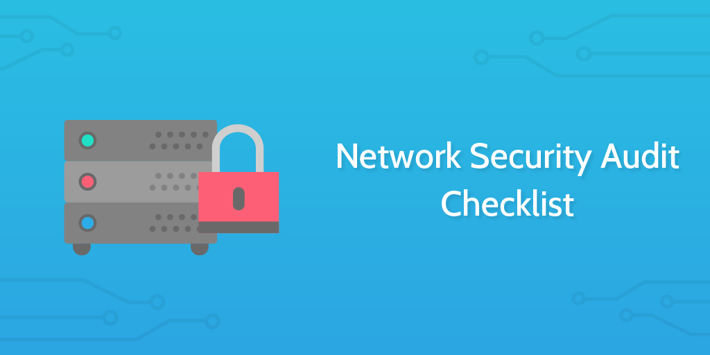 Audit Procedures - Network Security Audit Checklist