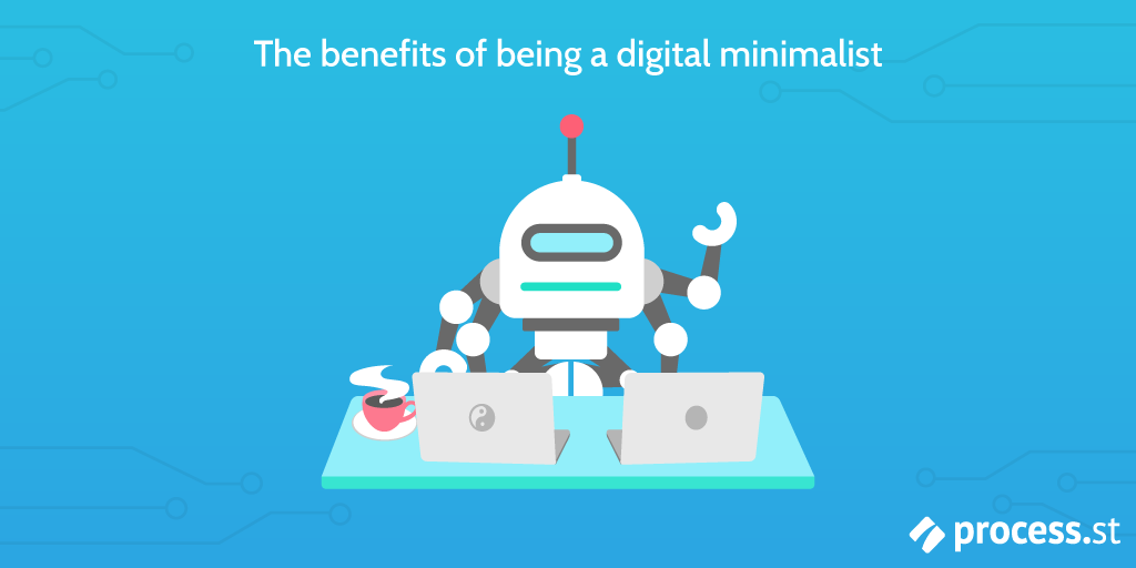 Benefits of being a digital minimalist