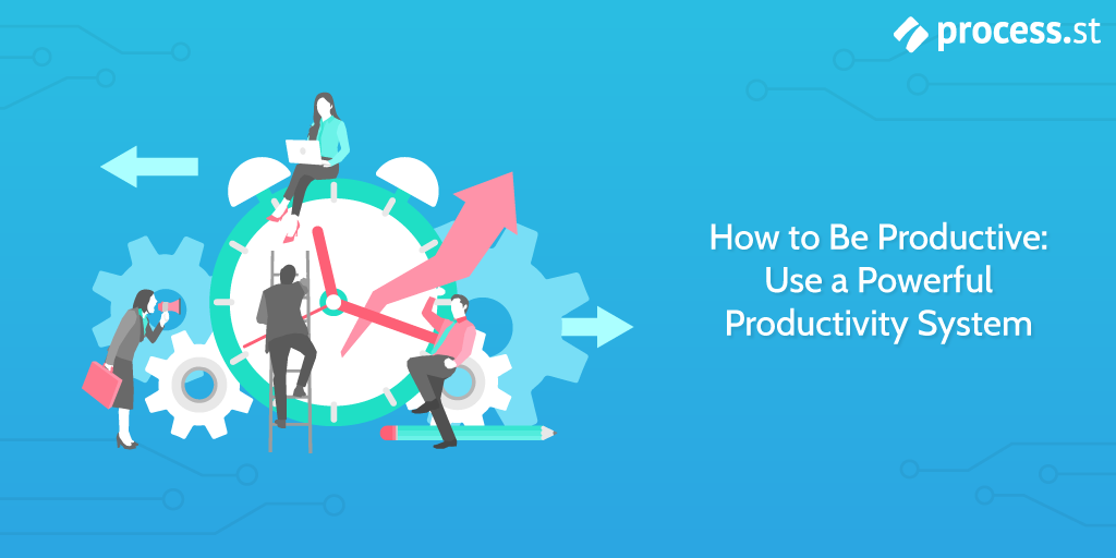 how to be productive how to use a productivity system