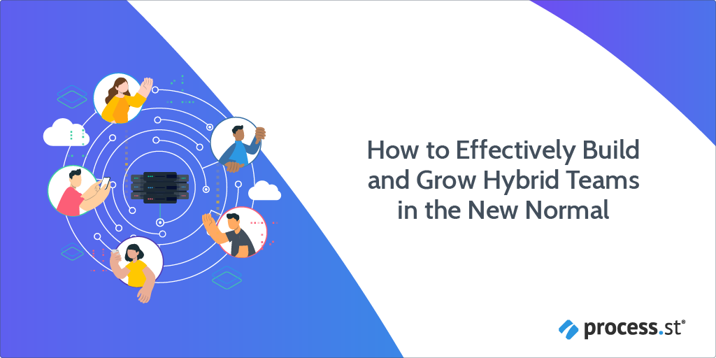 How to Effectively Build and Grow Hybrid Teams in the New Normal