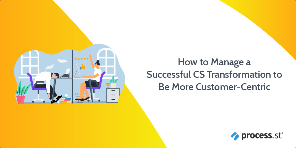 How to Manage a Successful CS Transformation to Be More Customer-Centric-04