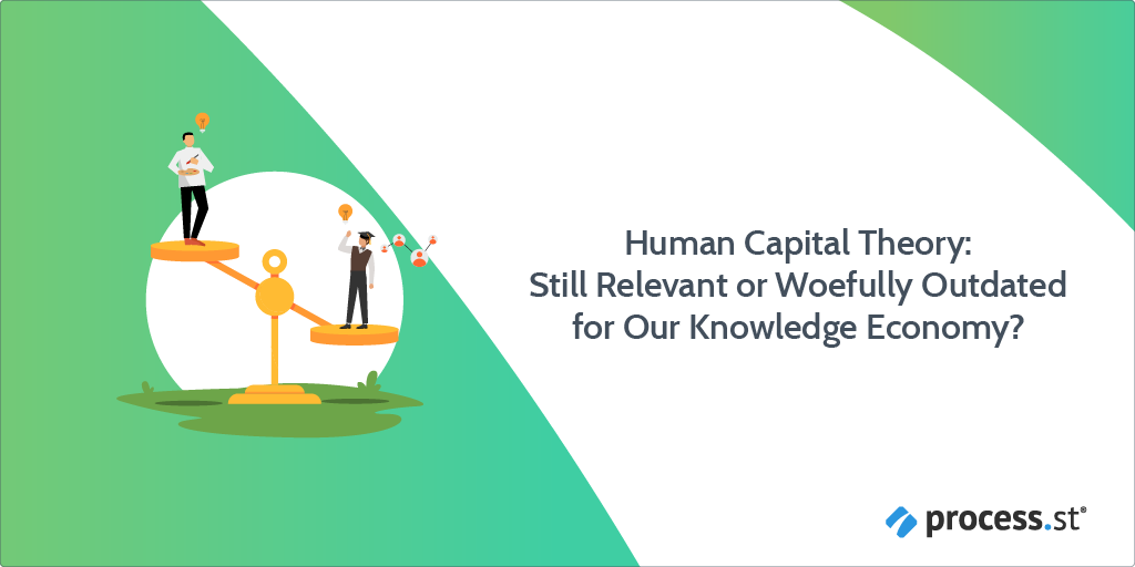 Human Capital Theory Still Relevant or Woefully Outdated for Our Knowledge Economy
