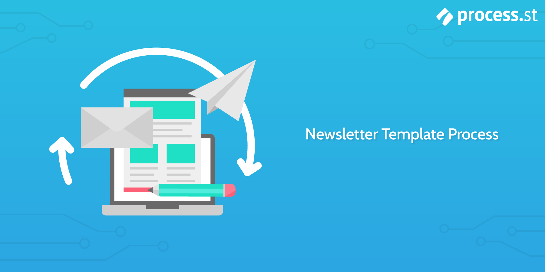 Newsletter templates: newsletter template process