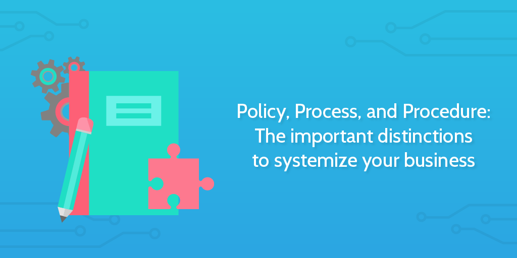Processes_Policies_and_Procedures-_The_important_distinctions_to_systemize_your_business