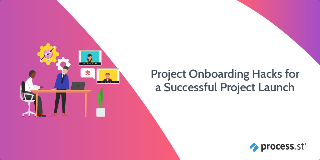 Project Onboarding Hacks for a Successful Project Launch