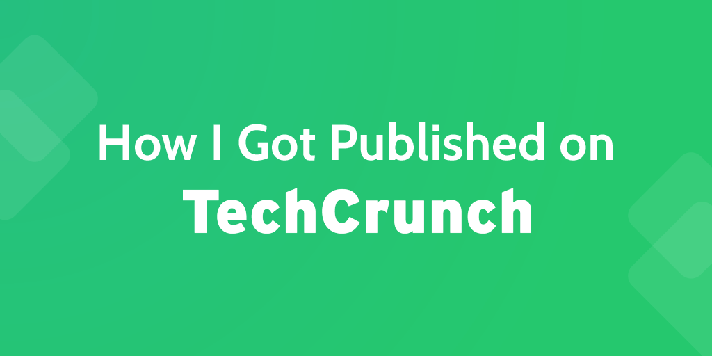 Get published on TechCrunch