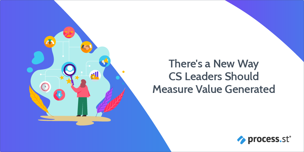 There's a New Way CS Leaders Should Measure Value Generated-01