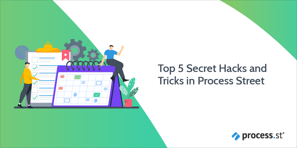 Process Street hacks and tricks