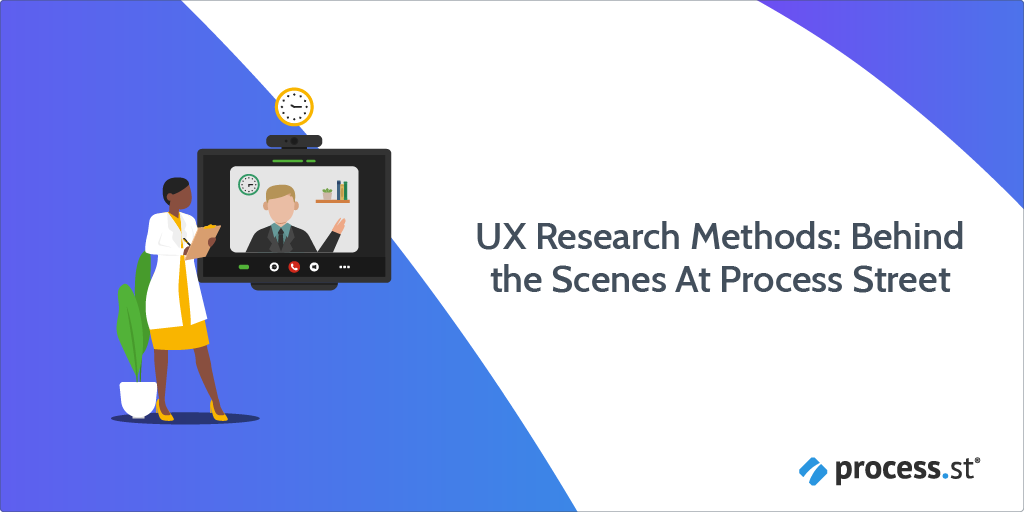UX Research Methods Behind the Scenes At Process Street