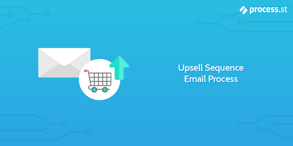 Upsell Sequence Email Process