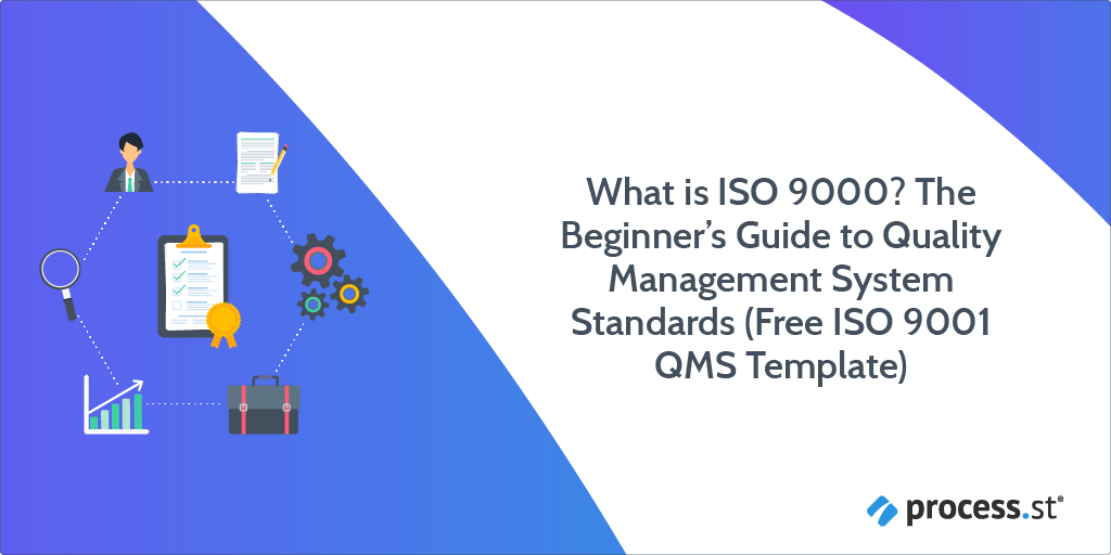 What is ISO 9000? The Beginner's Guide to Quality Management System Standards (Free ISO 9001 QMS Template)