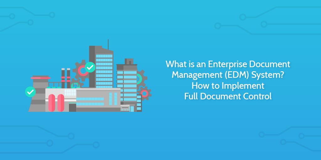 What is an Enterprise Document Management (EDM) System-01