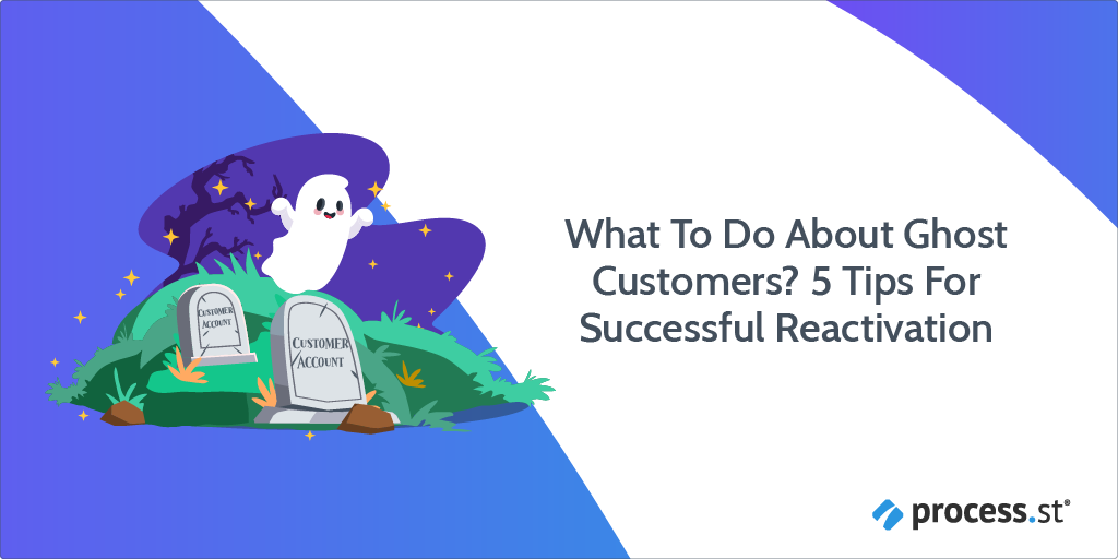 What to Do About Ghost Customers 5 Tips For Successful Reactivation