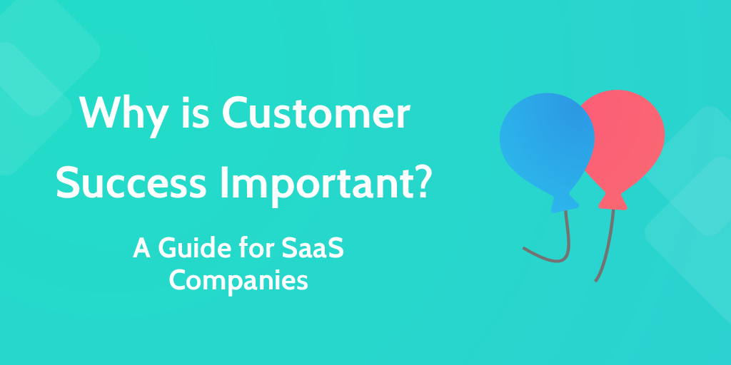Why is customer success Important SaaS