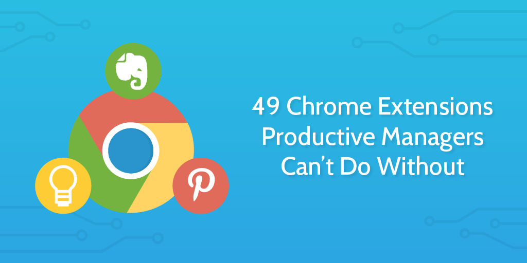 Best Chrome Extensions Productive Managers Can't Do Without 