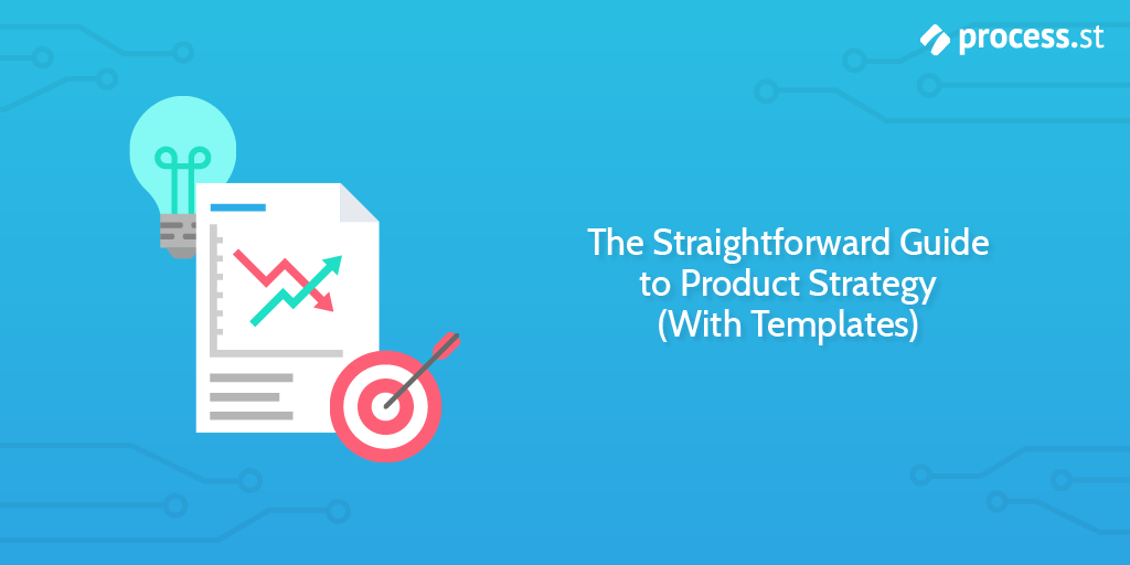 The Straightforward Guide to Product Strategy (With Templates), Process  Street