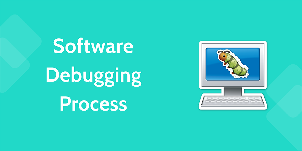 software development processes - software debugging process