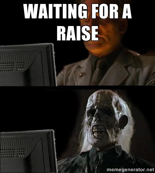 waiting for a raise