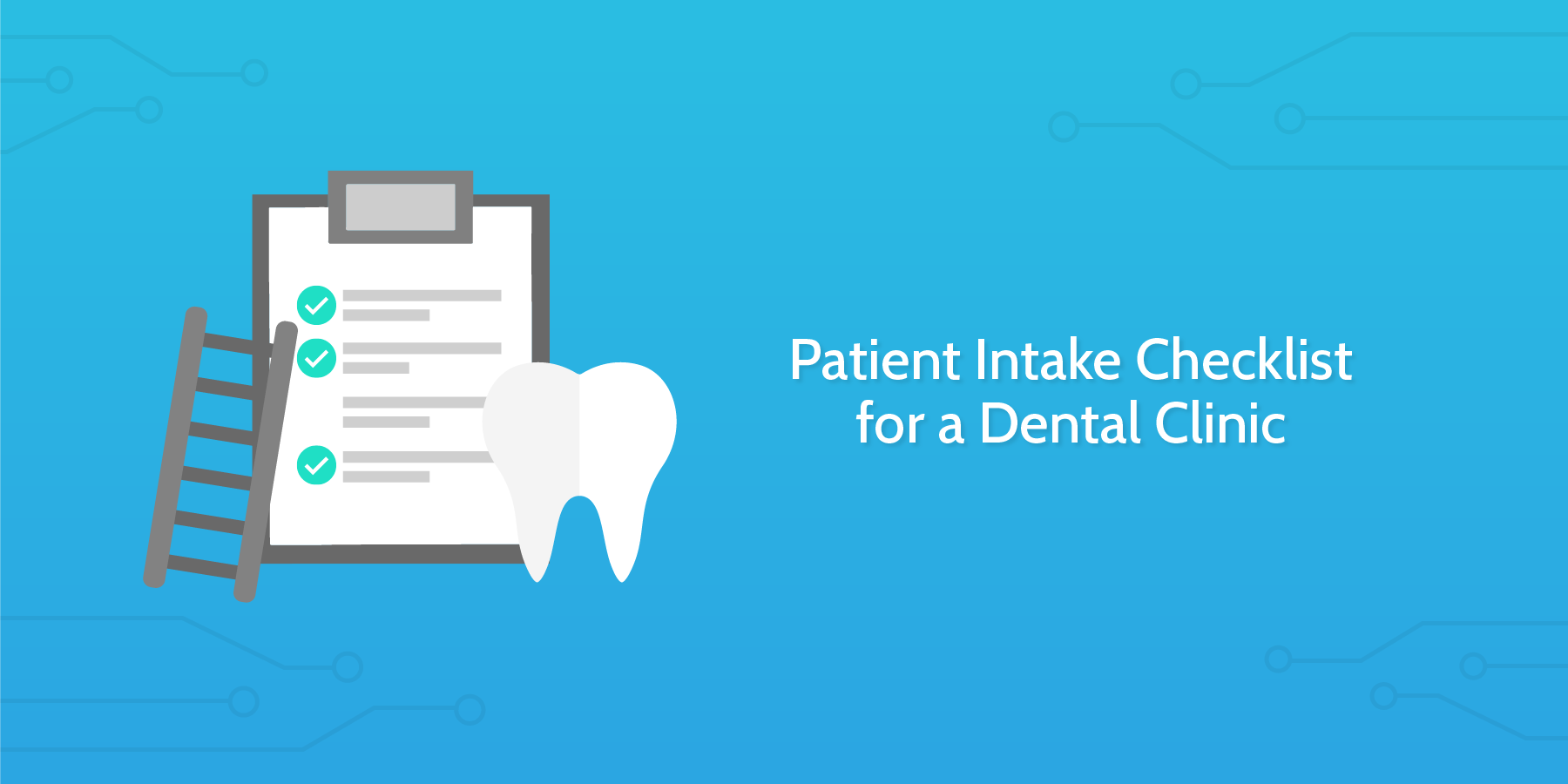 patient intake checklist for a dental clinic